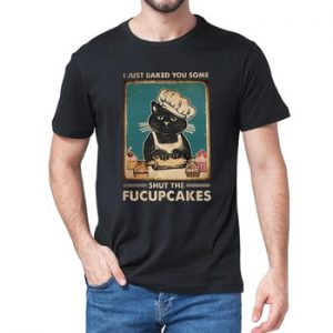 NEW Summer  Cat I Just Baked You Some Shut the Fucupcakes Men's cotton T-Shirt Humor women Shirt Tops Funny Black Cat Lover Gift